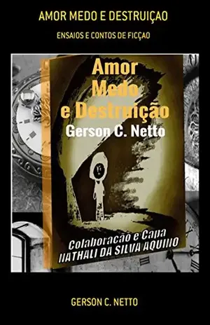 Amor Medo E Destruiçao - Gerson C. Netto