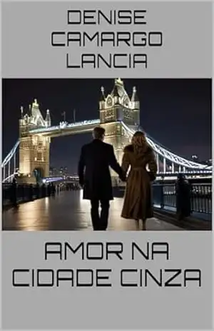 AMOR NA CIDADE CINZA – Denise  Camargo Lancia