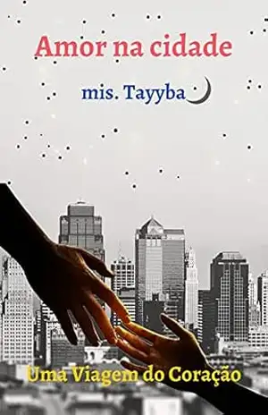 Amor na cidade: Uma Viagem do Coração – mis. Tayyba