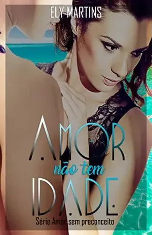 Amor não tem idade (Amor sem preconceito Livro 2) – Ely Martins