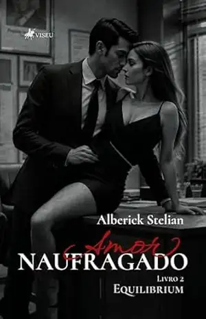 Amor Naufragado: Equilibrium: Livro 2 – Alberick Stelian