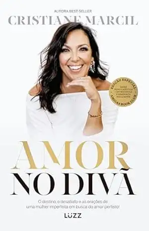 Amor no divã: O destino, o desabafo e as orações de uma mulher imperfeita em busca do amor perfeito! - Cristiane Marcil