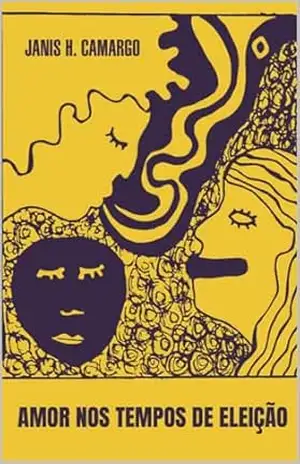 Amor nos tempos de eleição – Janis  H. Camargo