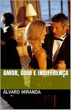 Amor, Ódio e Indiferença – Álvaro Miranda