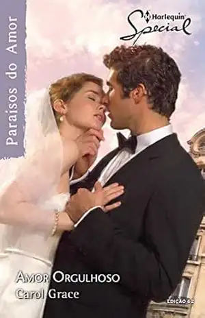 Amor Orgulhoso (Harlequin Special Livro 62) - Carol Grace