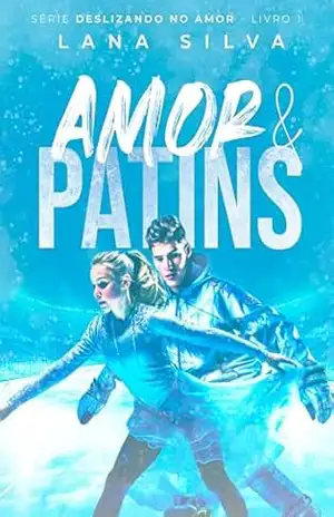 Amor & Patins – Série Deslizando no Amor Livro 1 – Lana Silva