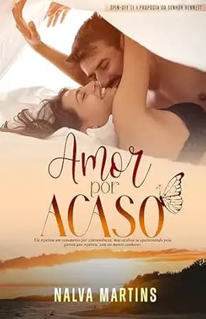Amor Por Acaso: Ela só queria afogar as mágoas. Ele só queria esquecer o passado. Mas o destino tinha planos que nem o coração mais resistente conseguiria recusar. – Nalva Martins