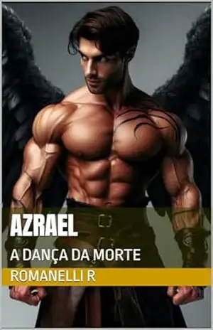 AMOR PROIBIDO: AZRAEL A DANÇA DA MORTE – Romanelli  R