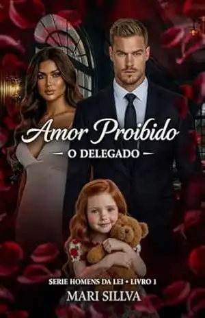 Amor proibido – O delegado: Série homens da lei – Livro 1 – Mari Sillva