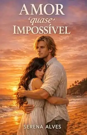 Amor quase Impossível – Serena Alves