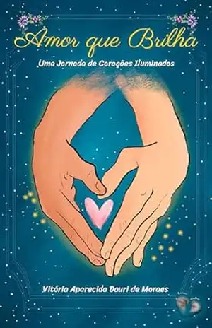 Amor que brilha. (Amor que brilha Sofia e Daniel Livro 1) – Vitória Aparecida dauri de Morais