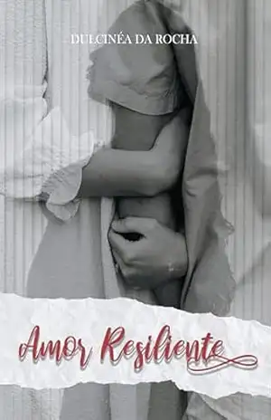 Amor Resiliente (VERSÕES EM ROMANCE DA OBRA DE DULCINÉA ROCHA) – Dulcinéa da Rocha