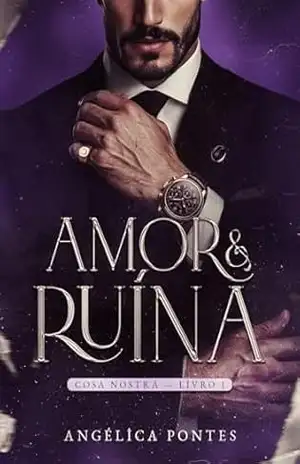 Amor & Ruína (Cosa Nostra Livro 1) - Angélica  Pontes
