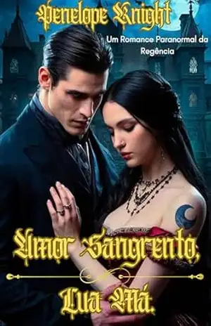 Amor Sangrento, Lua Má.: Um Romance Paranormal da Regência – Penelope Knight