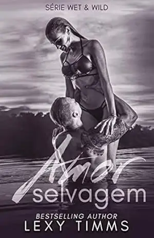 Amor Selvagem (Série Wet & Wild) – Lexy Timms