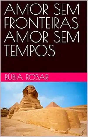 AMOR SEM FRONTEIRAS AMOR SEM TEMPOS – Rúbia Rosar