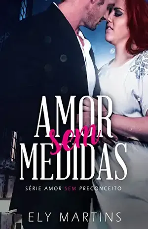Amor sem medidas (Série Amor sem preconceito Livro 1) – Ely Martins