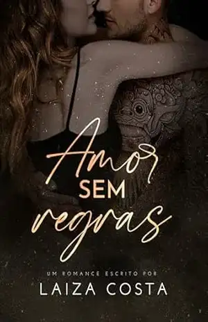 Amor Sem Regras (Jogos do destino Livro 3) – LAIZA COSTA