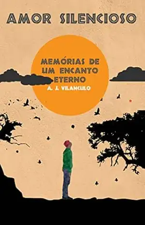Amor Silencioso: Memórias de Um Encanto Eterno - A. J. Vilanculo
