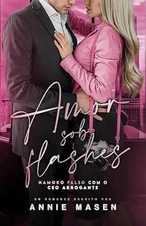 AMOR SOB FLASHES: Namoro falso com o CEO arrogante - Annie Masen
