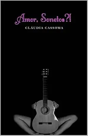 Amor, Sonetos?! (Meu ‘Eterno’ Valentim) – Cláudia Cassoma