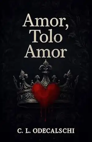 Amor, Tolo Amor – C. L. Odecalschi