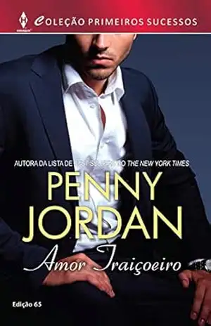 Amor Traiçoeiro (Harlequin Primeiros Sucessos Livro 65) – Penny Jordan