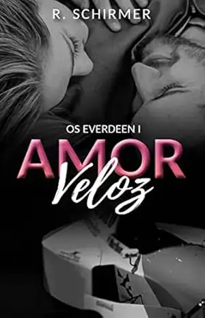 Amor Veloz: Série Os Everdeen 1 - R.Schirmer