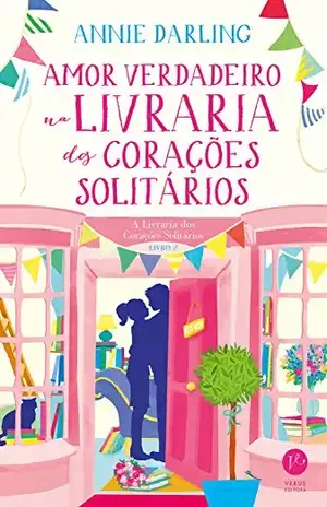 Amor verdadeiro na livraria dos corações solitários - Annie Darling