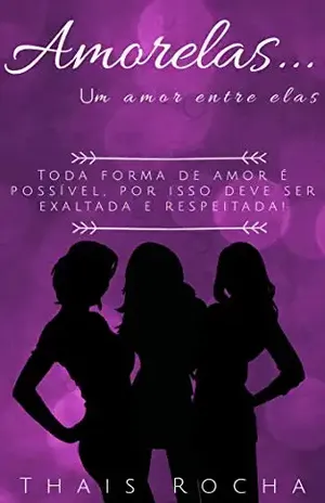 Amorelas…: Um amor entre elas. (Amor Trilateral Livro 3) – Thais Rocha