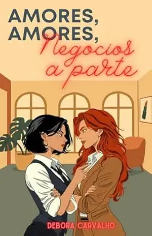 Amores, amores, negócios á parte. - Debora Carvalho