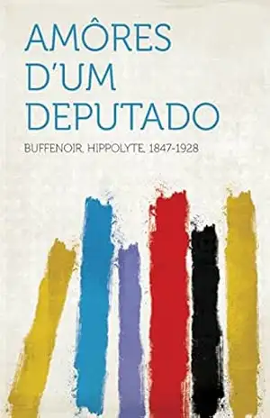 Amôres D’um Deputado – Hippolyte Buffenoir