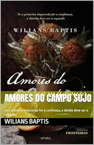 Amores do campo sujo: Se a primeira impressão for a confiança, a dúvida deve ser a segunda (Fronteiras Livro 2) – Wilians  Baptis