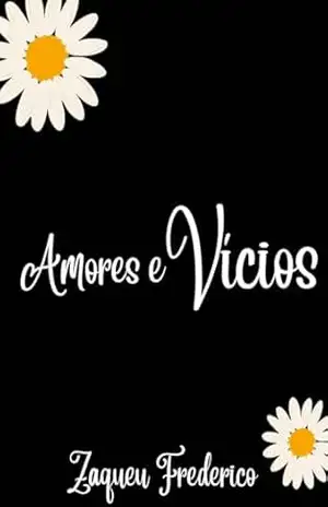 Amores e Vícios – Zaqueu  Frederico