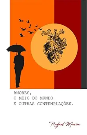 AMORES, O MEIO DO MUNDO E OUTRAS CONTEMPLAÇÕES – RAFAEL  MASIM