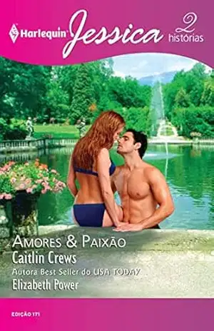 Amores & Paixão (Harlequin Jessica Livro 171) – Caitlin Crews