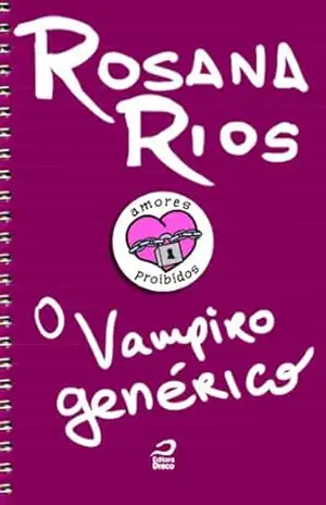Amores Proibidos – O vampiro genérico – Rosana Rios
