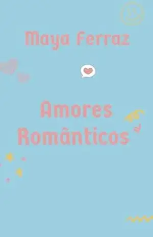 Amores Românticos – Maya Ferraz