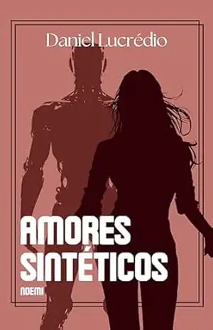 Amores Sintéticos – Noemi – Daniel Lucrédio