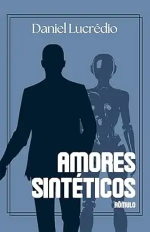 Amores Sintéticos – Rômulo – Daniel Lucrédio