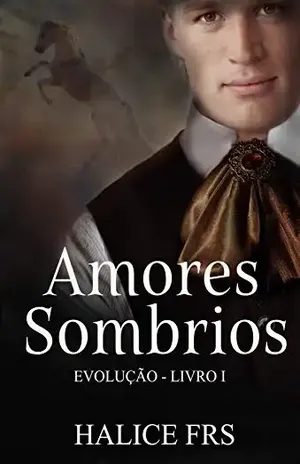 Amores Sombrios: Evolução – livro 1 – Halice  FRS