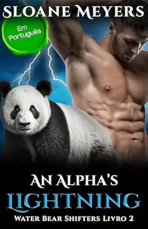 An Alpha’s Lightning: (Em Português) Um romance do Urso Metamorfo (Water Bear Shifters (Em Português) Livro 2) – Sloane Meyers