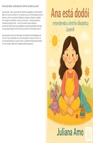 Ana está dodói: entendendo a Artrite Idiopática Juvenil - Juliana  Amo
