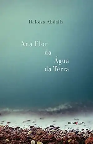 Ana flor da água da terra – Heloiza Abdalla