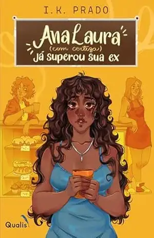 Ana Laura (com certeza) já superou sua ex – I.K. Prado