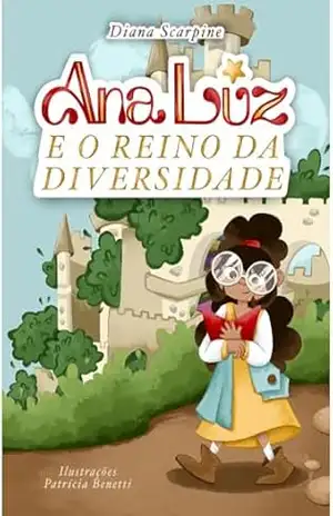 Ana Luz e o reino da diversidade – Diana  Scarpine