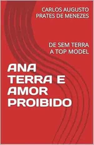 ANA TERRA E AMOR PROIBIDO: DE SEM TERRA A TOP MODEL – CARLOS AUGUSTO  PRATES DE MENEZES