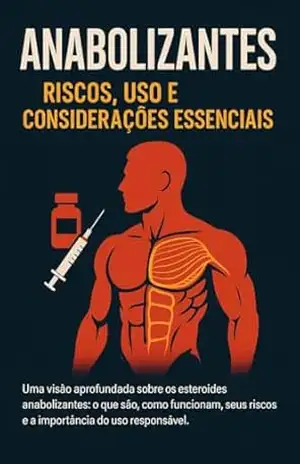 Anabolizantes: Riscos, Uso e Considerações Essenciais – Dennys de Oliveira