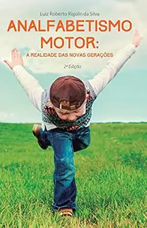 Analfabetismo motor: a realidade das novas gerações. – Luiz  Rigolin