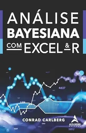 Análise Bayesiana com Excel & R – Conrad G. Carlberg